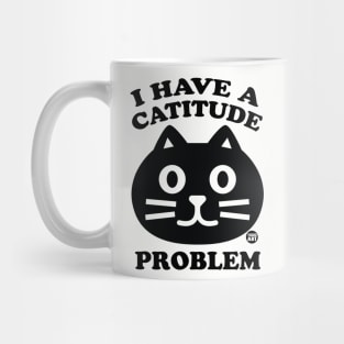 CATITUDE PROBLEM Mug